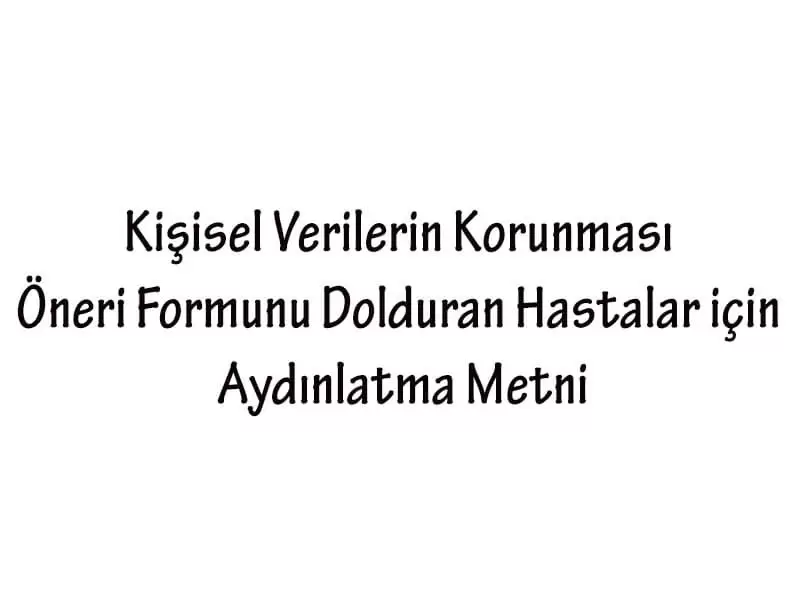 kisisel-verilerin-korunmasi-oneri-formunu-dolduran-hastalar-icin-aydinlatma-metni