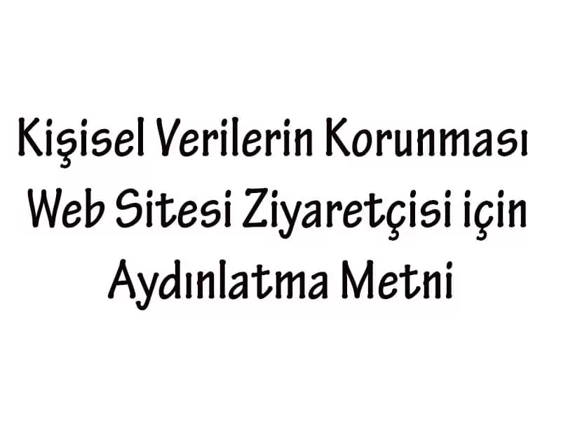 kisisel-verilerin-korunmasi-web-sitesi-ziyaretcisi-icin-aydinlatma-metni